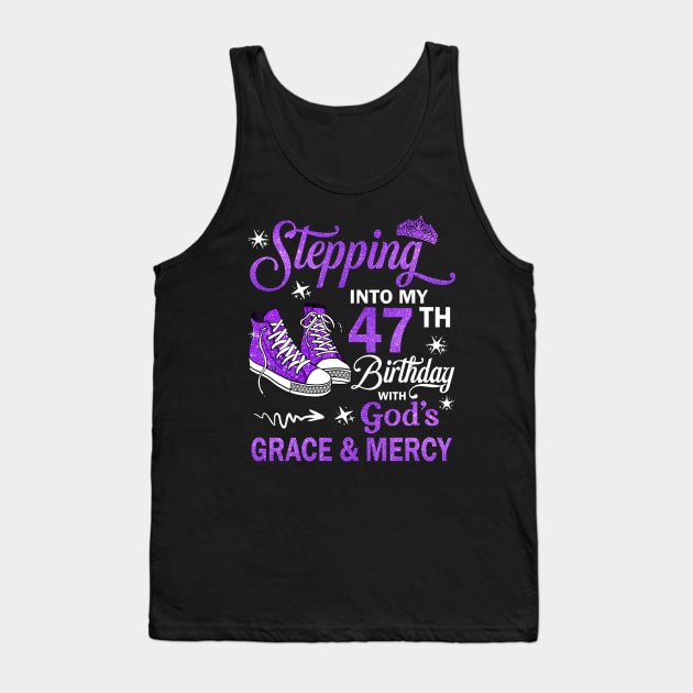 Stepping Into My 47th Birthday With God's Grace & Mercy Bday Tank Top by MaxACarter